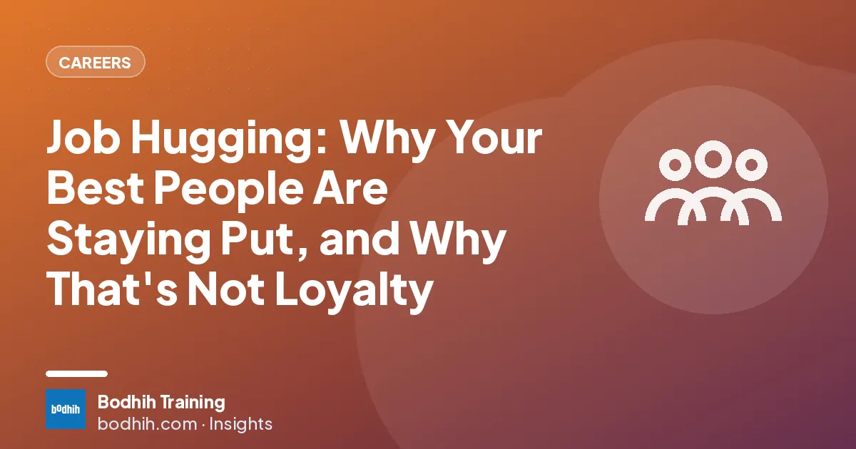 Job Hugging: Why Your Best People Are Staying Put, and Why That's Not Loyalty
