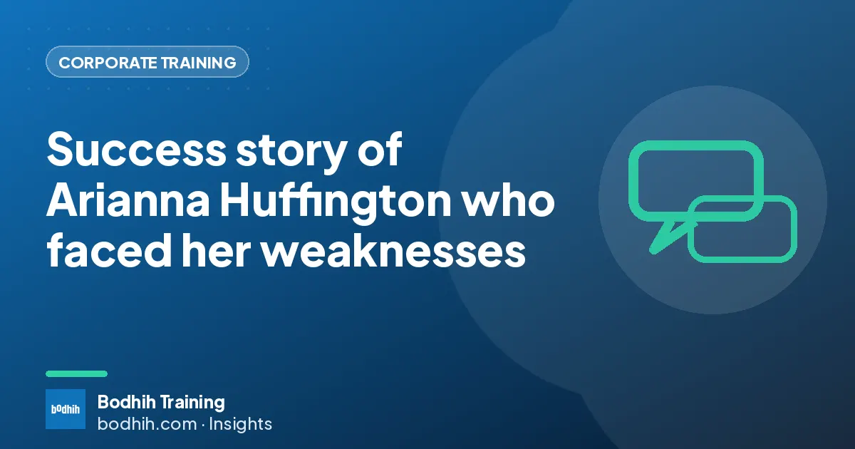 Success story of Arianna Huffington who faced her weaknesses