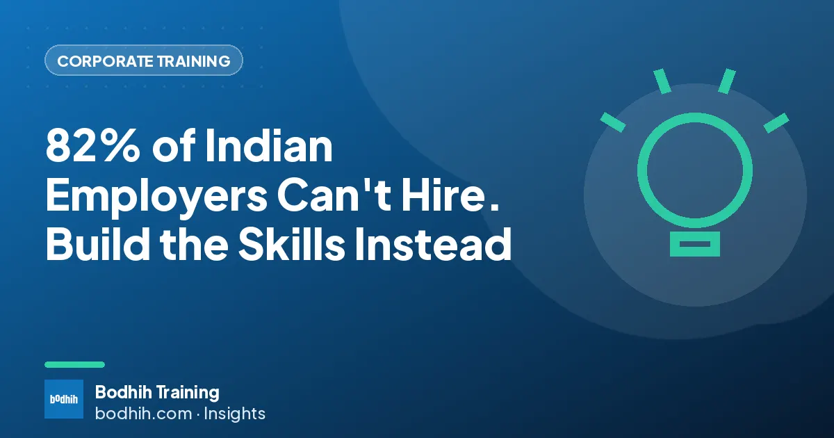 82% of Indian Employers Can't Hire. Build the Skills Instead